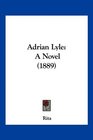 Adrian Lyle A Novel