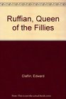 Ruffian Queen of the Fillies