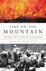 Fire on the Mountain The True Story of the South Canyon Fire