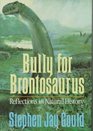 Bully for Brontosaurus Reflections in Natural History