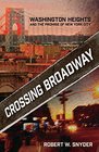 Crossing Broadway Washington Heights and the Promise of New York City