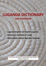 Luganda dictionary and grammar LugandaEnglish and EnglishLuganda dictionary with notes on Luganda grammar