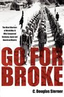 Go For Broke The Nisei Warriors of World War II Who Conquered Germany Japan and American Bigotry