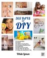 DIY 365 Days of DIY A Collection of DIY DIY Household Hacks DIY Cleaning and Organizing DIY Projects and More DIY Tips to Make Your Life Easier