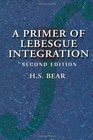 A Primer of Lebesgue Integration Second Edition