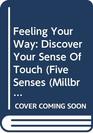 Feeling Your Way Discover Your Sense of Touch