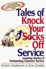 Tales of Knock Your Socks Off Service Inspiring Stories of Outstanding Customer Service