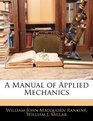 A Manual of Applied Mechanics