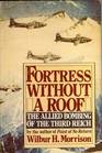 Fortress Without a Roof The Allied Bombing of the Third Reich