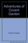 Adventures of Covent Garden