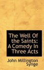 The Well Of the Saints A Comedy In Three Acts