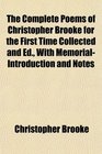 The Complete Poems of Christopher Brooke for the First Time Collected and Ed With MemorialIntroduction and Notes