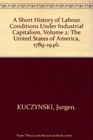 A Short History of Labour Conditions Under Industrial Capitalism in the United States of America 17891946