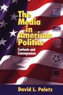 The Media in American Politics Contents and Consequences