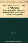 Development Aid A Guide to National and International Development Agencies
