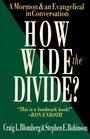 How Wide the Divide A Mormon  an Evangelical in Conversation