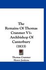 The Remains Of Thomas Cranmer V1 Archbishop Of Canterbury
