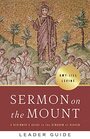 Sermon on the Mount Leader Guide A Beginner's Guide to the Kingdom of Heaven