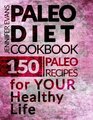 Paleo Diet Cookbook 150 Paleo Recipes for YOUR Healthy Life