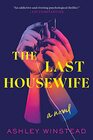The Last Housewife A Novel