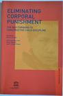 Eliminating Corporal Punishment The Way Forward to Constructive Child Discipline