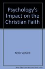 PSYCHOLOGY'S IMPACT ON THE CHRISTIAN FAITH