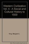 Western Civilization A Social and Cultural History Volume A To 1500