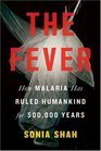 The Fever How Malaria Has Ruled Humankind for 500000 Years