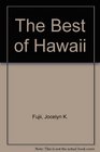 Best Of Hawaii The Revised And Updated Edition The Best of the Recognized and Unrecognized Hawaii