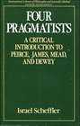 Four Pragmatists A Critical Introduction to Pierce James Mead and Dewey