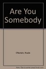 Are You Somebody