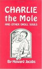 Charlie the Mole and Other Droll Souls