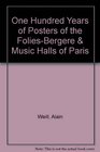 One Hundred Years of Posters of the FoliesBergere and Music Halls of Paris