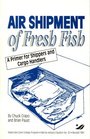 Air Shipment of Fresh Fish A Primer for Shippers and Cargo Handlers