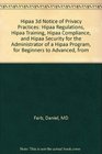 Hipaa 3d Notice of Privacy Practices Hipaa Regulations Hipaa Training Hipaa Compliance and Hipaa Security for the Administrator of a Hipaa Program for Beginners to Advanced from