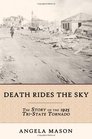 Death Rides the Sky The Story of the 1925 TriState Tornado
