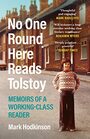 No One Round Here Reads Tolstoy Memoirs of a WorkingClass Reader