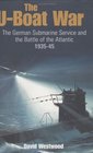 The UBoat War The German Submarine Service and the Battle of the Atlantic  1935  45