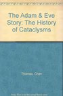 The Adam & Eve Story: The History of Cataclysms