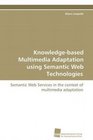 Knowledgebased Multimedia Adaptation using Semantic Web Technologies Semantic Web Services in the context of multimedia adaptation