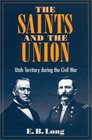 The Saints and Union UTAH TERRITORY DURING THE CIVIL WAR