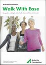 Walk With Ease Your guide to walking for better health improved fitness and less pain