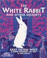 The White Rabbit and Other Delights East Totem West  A Hippie Company 19671969