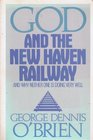 God and the New Haven Railway And Why Neither One is Doing Very Well