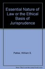 Essential Nature of Law or the Ethical Basis of Jurisprudence