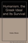 Humanism the Greek Ideal and Its Survival