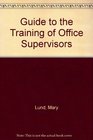Guide to the Training of Office Supervisors