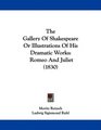 The Gallery Of Shakespeare Or Illustrations Of His Dramatic Works Romeo And Juliet