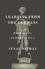 Learning from the Germans Race and the Memory of Evil