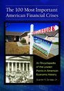 The 100 Most Important American Financial Crises An Encyclopedia of the Lowest Points in American Economic History